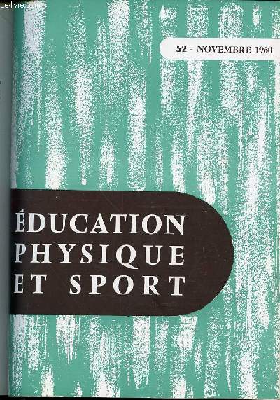 EDUCATION PHYSIQUE ET SPORT N52 / NOVEMBRE 1960 - EDUCATION ET LIBERTE / GROUPES D'APTITUDE PHYSIQUE HOMOGENE / DOSSIER TECHNIQUE DE L'ELEVE / MODERN DANCE / BALLON TYPE AMERICAIN / ETC.