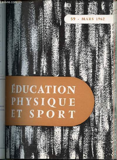 EDUCATION PHYSIQUE ET SPORT N59 / MARS 1962 - DOUBLE SIGNIFICATION DU TEMPS EN SPORT / PATINAGE ARTISTIQUE DE MINTZ / WATER-POLO DE LAURENT / JUDO : ECHAUFFEMENT ET BRISE-CHUTES / FOOTBALL : STRATEGIE / IVRESSE DANS L'EDUCATION / ETC.