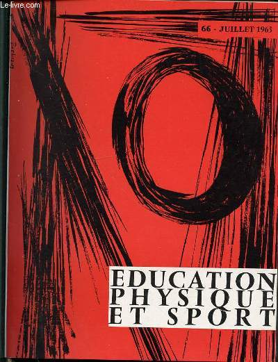 EDUCATION PHYSIQUE ET SPORT N66 / JUILLET 1963 - DEPART DES COURSES DE VITESSE / EQUILIBRE ET RYTHME EN DEMI-FOND / CRAWL DE MENAUD / TENNIS DE TABLE DE AGOPOFF / LATERALITE DE CAILLOT / GYMNASES DANS L'ANTIQUITE / ETC.