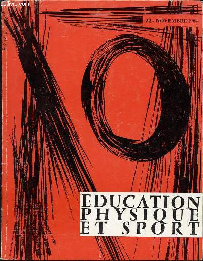 EDUCATION PHYSIQUE ET SPORT N72 / NOVEMBRE 1964 - PERSPECTIVES D'AVENIR POUR LES LOISIRS / RUGBY A 15 / OLYMPISME MODERNE / EVOLUTION ET DEVELOPPEMENT DU JUDO / INITIATION A LA PLONGEE SPORTIVE / FOTTBALL A L'ASSOCIATION SPORTIVE / ETC.