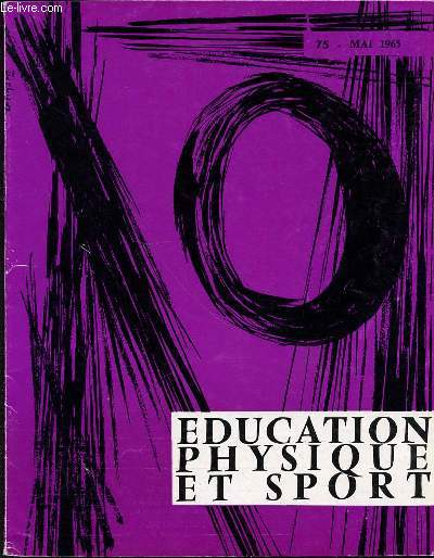 EDUCATION PHYSIQUE ET SPORT N75 / MAI 1965 - Y. POEZEVARA Les activits physiques dans l'enseignement suprieur Die Leibesubungen in der Hochschule Physical Activities at the university Las actividades fsicas en la ensenanza superior ETC.