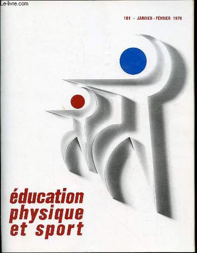 EDUCATION PHYSIQUE ET SPORT N101 / JANVIER 1970 - Pour la formation des ducateurs physique et sportifs (projet de programme-cadre) L. PAUZIE Le mouvement humain est UN. Menschliche Bewegung ist EINS. The human movement is ONE El movimiento humano / ETC.