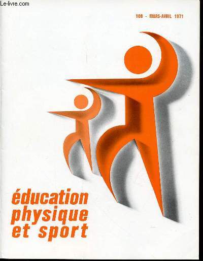 EDUCATION PHYSIQUE ET SPORT N108 / MARS-AVRIL - SRIE DOCUMENTS EPS. ducation physique, sociomtrie et pdagogie. Krpererziehung, Soziometrie und Pdagogik. - Physical Education, sociometry and pedagogy. - Educacin Fsica socimetria y pedagogia. ETC.