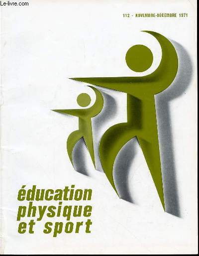 EDUCATION PHYSIQUE ET SPORT N112 / NOVEMBRE-DECEMBRE 1971 - J. DIBIEducation permanente.Die Weiterbildung. - Permanent ducation. - Educacin permanente.L. BURGENER Jean-Jacques Rousseau et l'ducation physique.Rousseau und die Leibese ETC.