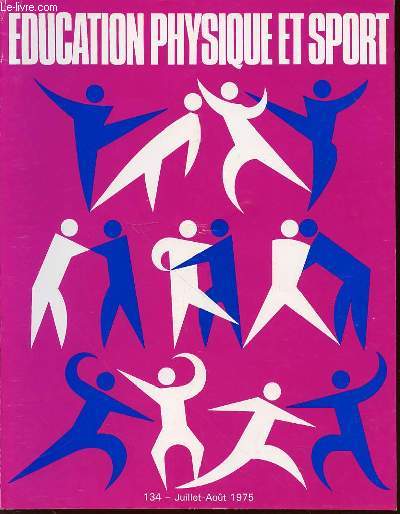 EDUCATION PHYSIQUE ET SPORT N134 / JUILLET-AOUT 1975 - A. SCHMITTL'activit ludique dans le dveloppement psychomoteur et social des enfants.Die Spielerische Ttigkeit in der Psychomotorischen und sozialen Entwicklung der Kinder. ETC.