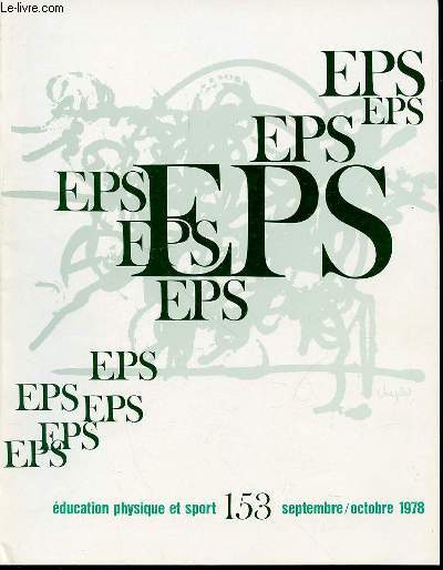 EDUCATION PHYSIQUE ET SPORT N153 / SEPTEMBRE-OCTOBRE 1978 - Ph. Lebargy, G. Constans Le skateboard  l'cole J. Le HnaffLe dbutant en saut en longueur Equipe enseignante Organisation de l'EPS au CES Musselburgh de Champigny ETC.