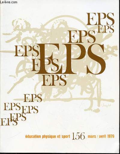 EDUCATION PHYSIQUE ET SPORT N156 / MARS-AVRIL 1979 - J. Eisenbeis, B. Maccario Les objectifs en question ou questions sur les objectifs A. Texier La notion d'opposition en EPS Les sports de combat J.-P. Cormy O va le basket fminin aprs ETC.