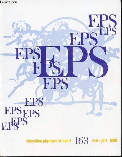 EDUCATION PHYSIQUE ET SPORT N163 / MAI-JUIN 1980 - J-P. Laplagne Hand ball : Sport collectifou sport de combat M. Boussard, B. Pierre L'enseignement du plongeon J.-P. Lebert Cyclisme  l'cole C. Cottard L'EPS au LEP du Clos de Bourges / ETC.