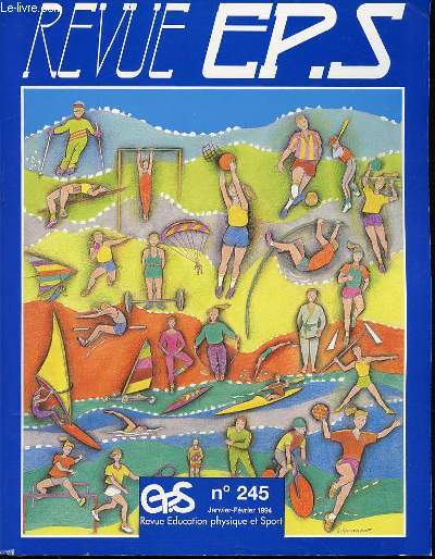 EDUCATION PHYSIQUE ET SPORT N245 / JANVIER-FEVRIER 1994 - EPS INTERROGE :MARCEL POSTIC-'QUE : LE SAUT DEP. DurandSURF ET SKI ALPINJ. Franitch, A. BarthalaisMUSEE DU SPORT : LE MUSEE SUR LE TERRAINI. Le L'EVALUATION CRITERIEEF. Boucher, JJ. Sarthou ETC.