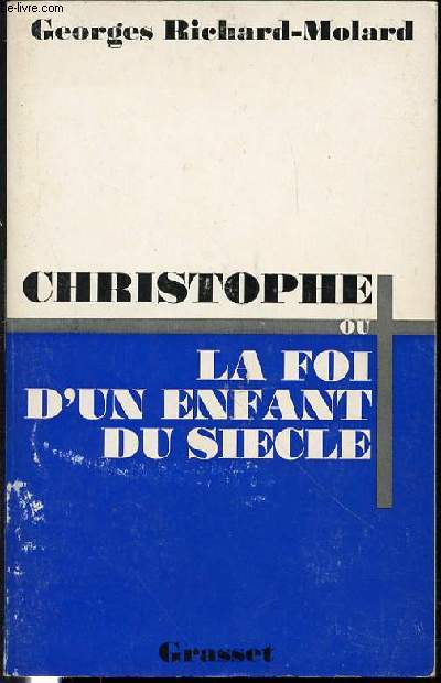 CHRISTOPHE OU LA FOI D'UN ENFANT DU SIECLE.