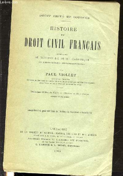 HISTOIRE DU DROIT CIVIL FRANCAIS ACCOMPAGNEE DE NOTIONS DE DROIT CANONIQUE ET D'INDICATIONS BIBLIOGRAPHIQUES - OUVRAGE HONORE DU GRAND PRIX DE L'ACADEMIE DES INSCRIPTIONS ET BELLES-LETTRES.