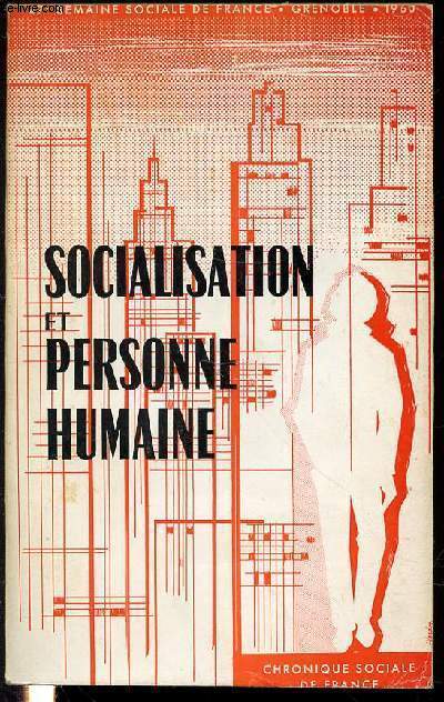 SOCIALISATION ET PERSONNE HUMAINE - COMPTE RENDU IN EXTENSO / SEMAINES SOCIALES DE FRANCE - 47 EME SESSION / GRENOBLE 1960.