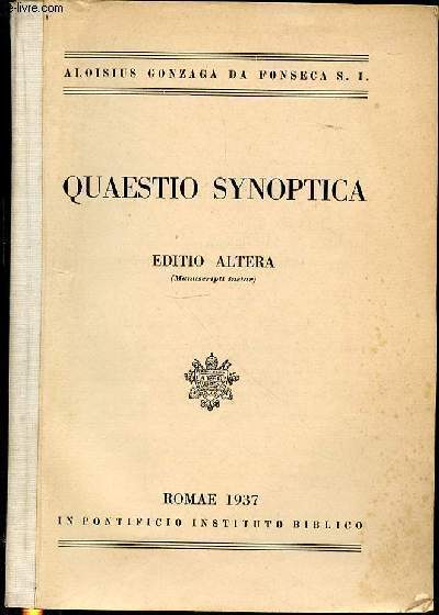 QUAESTRO SYNOPTICA - ALOISIUS GONZAGA DA FONSECA S. I. / EDITIO ALTERA (MANUSCRIPTI INSTAR).