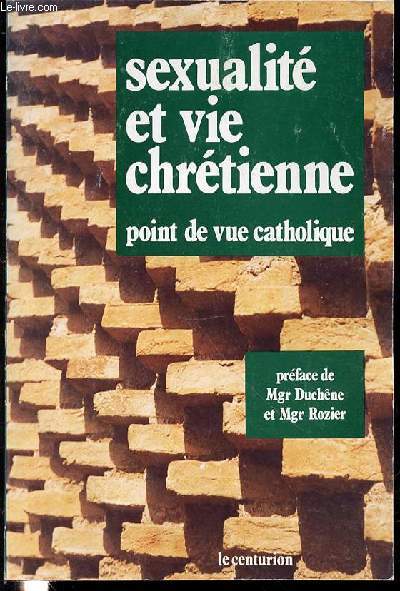 SEXUALITE ET VIE CHRETIENNE - POINT DE VUE CATHOLIQUE.