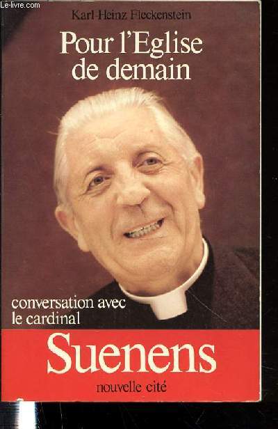 POUR L'EGLISE DE DEMAIN - CONVERSATION AVEC LE CARDINAL SUENENS.