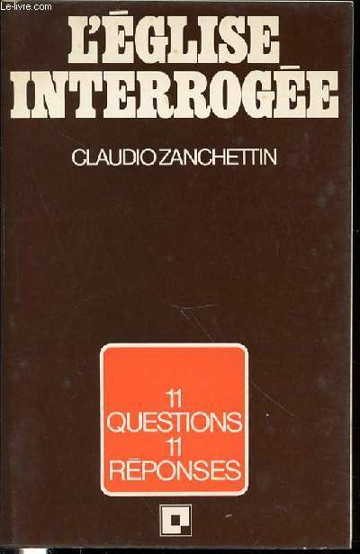 L'EGLISE INTERROGEE - 11 QUESTIONS 11 REPONSES.