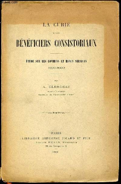 LA CURIE ET LES BENEFICES CONSISTORIAUX - ETUDE SUR LES COMMUNS ET MENUS SERVICES 1300-1600.