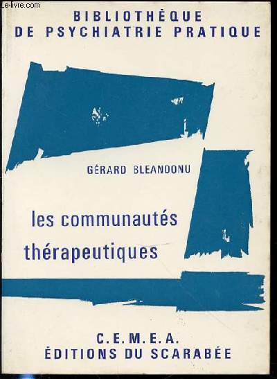 LES COMMUNAUTES THERAPEUTIQUES - BIBLIOTHEQUE DE PSYCHIATRIE PRATIQUE.