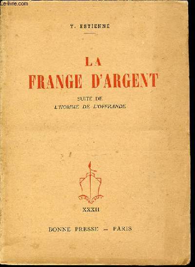 LA FRANCE D'ARGENT - SUITE DE L'HOMME DE L'OFFRANDE.