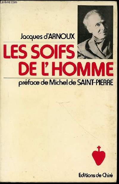 LES SOIFS DE L'HOMME - PREFACE DE MICHEL DE SAINT-PIERRE.