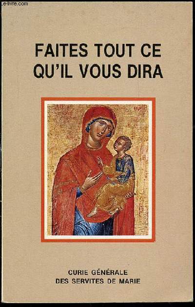 FAITES TOUT CE QU'IL VOUS DIRA - REFLEXIONS ET PROPOSITIONS CONCERNANT LA PROMOTION DE LA PIETE MARIALE.