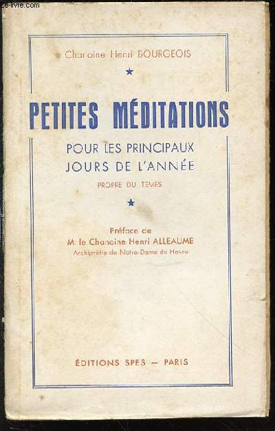 PETITES MEDITATIONS POUR LES PRINCIPAUX JOURS DE L'ANNEE - PROPRE DU TEMPS / PREFACE DE M. LE CHANOINE HENRI ALLEAUME.