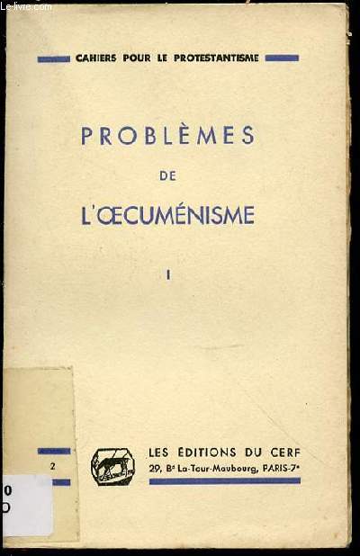 CAHIERS POUR LE PROTESTANTISME - TOME 1 : PROBLEMES DE L'OECUMENISME.