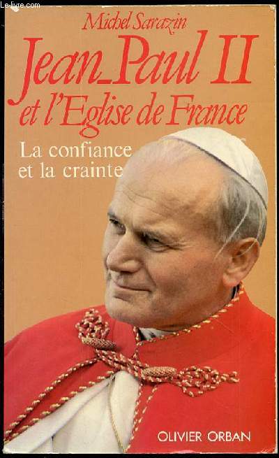 JEAN-PAUL II ET L'EGLISE DE FRANCE - LA CONFIANCE ET LA CRAINTE.