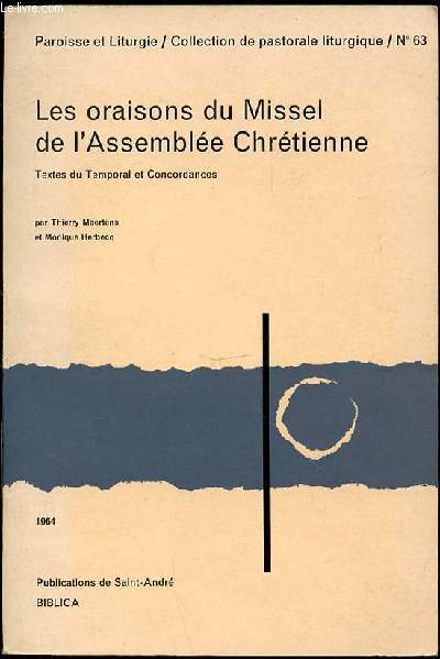LES ORAISONS DU MISSEL DE L'ASSEMBLEE CHRETIENNE - PAROISSE ET LITURGIE / COLLECTION DE PASTORALE LITURGIQUE / N63.