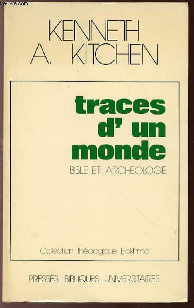 TRACES D'UN MONDE - LE MONDE BIBLIQUE ET L'ARCHEOLOGIE CONTEMPORAINE / TRADUCTION DE B. SADEK.
