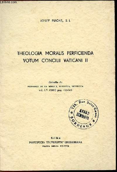 THEOLOGIA MORALIS PERFICIENDA VOTUM CONCILII VATICANI II - ESTRATTO DA PERIODICA DE RE MORALI, CANONICA, LITURGICA - VOL. LV (1966) PAG. 499-548.