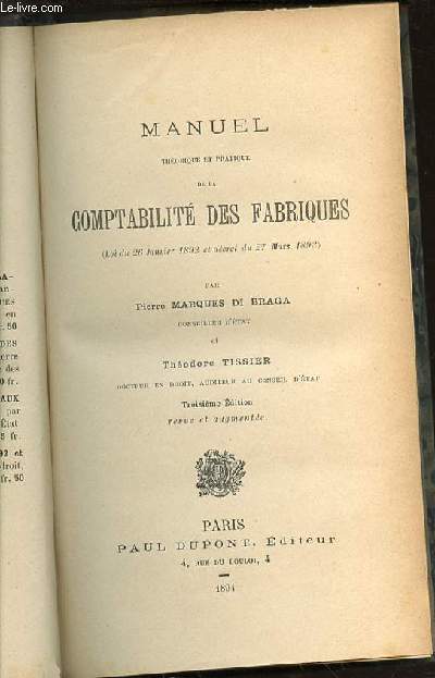 MANUEL THEORIQUE ET PRATIQUE DE LA COMPTABILITE DES FABRIQUES (LOI DU 26 JANVIER 1892 ET DECRET DU 27 MARS 1893).