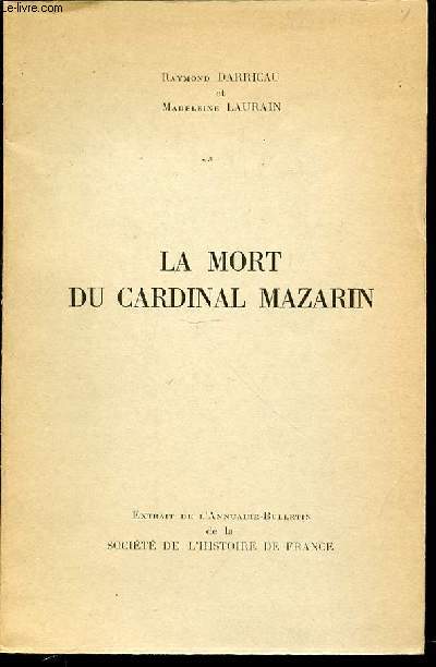 LA MORT DU CARDINAL MAZARIN - EXTRAIT DE L'ANNUAIRE-BULLETIN DE LA SOCIETE DE L'HISTOIRE DE FRANCE.
