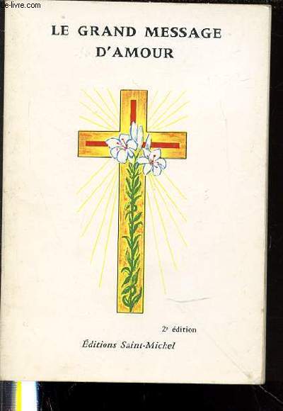 LE GRAND MESSAGE D'AMOUR - VADE-MECUM DES AMES SACERDOTALES ET RELIGIEUSES.