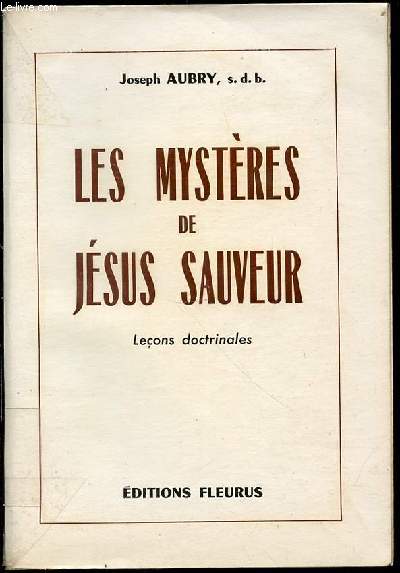 LES MYSTERES DE JESUS SAUVEUR - LECONS DOCTRINALES / COLLECTION 
