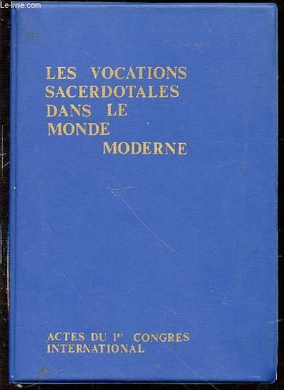 LES VOCATIONS ECCLESIASTIQUES DANS LE MONDE MODERNE - ACTES DU PREMIER CONGRES INTERNATIONAL / SACREE CONGREGATION DES SEMINAIRES ET UNIVERSITES.