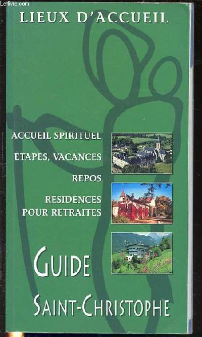 GUIDE SAINT-CHRISTOPHE 2000/2001 : ACCUEIL SPIRITUEL, ETAPES, VACANCES, REPOS, RESIDENCES POUR RETRAITES.