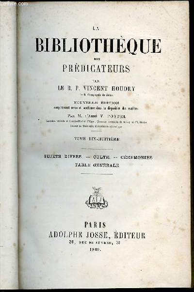 LA BIBLIOTHEQUE DES PREDICATEURS - TOME 18 : SUJETS DIVERS, CULTE, CEREMONIES, TABLE GENERALE / NOUVELLE EDITION COMPLETEMENT REVUE ET AMELIOREE DANS LA DISPOSITION DES MATIERES PAR L'ABBE V. POSTEL.