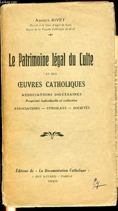 LE PATRIMOINE LEGAL DU CULTE ET DES OEUVRES CATHOLIQUES - ASSOCIATIONS DIOCESAINES / PROPRIETE INDIVIDUELLE ET COLLECTIVE / ASSOCIATIONS, SYNDICATS, SOCIETES.