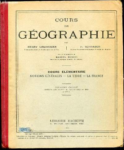 COURS DE GEOGRAPHIE - COURS ELEMENTAIRE : NOTIONS GENERALES, LA TERRE, LAFRANCE / TREIZIEME EDITION CONFORME AUX TRAITES DE PAIX DE 1919 ET 1920.