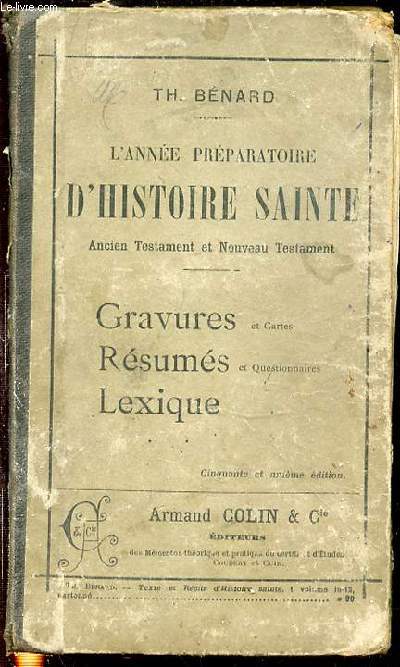 L'ANNEE PREPARATOIRE D'HISTOIRE SAINTE - ANCIEN ET NOUVEAU TESTAMENT / GRAVURES ET CARTES, RESUMES ET QUESTIONNAIRES, LEXIQUE.