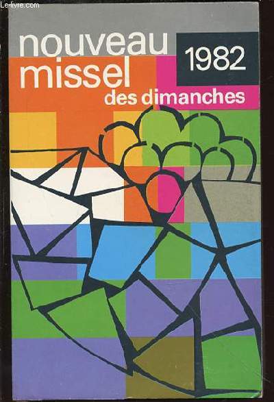 NOUVEAU MISSEL DES DIMANCHES 1982 - ANNEE LITURGIQUE DU 29 NOVEMBRE 1981 AU 27 NOVEMBRE 1982 / LECTURES DE L'ANNEE B.