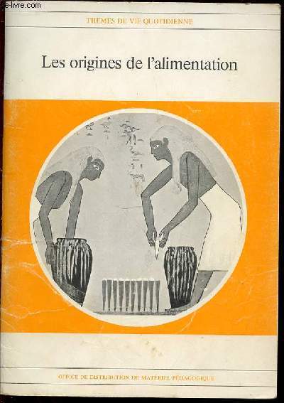 LES ORIGINES DE L'ALIMENTATION - THEMES DE VIE QUOTIDIENE.