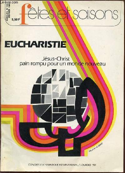 FETES ET SAISONS N342 / FEVRIER 1980 - EUCHARISTIE / JESUS-CHRIST PAIN ROMPU POUR UN MONDE NOUVEAU / CONGRES EUCHARISTIQUE INTERNATIONAL / LOURDES 1981.