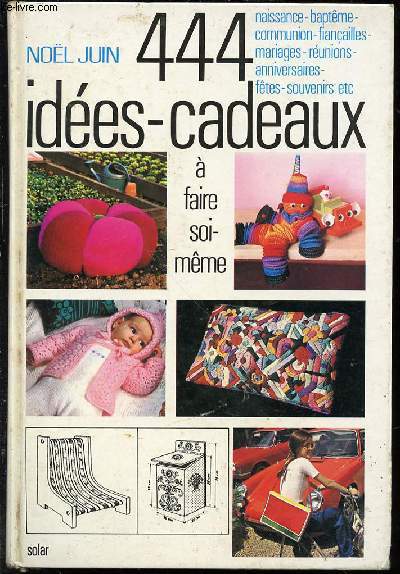 444 IDEES-CADEAUX A FAIRE SOI-MEME.