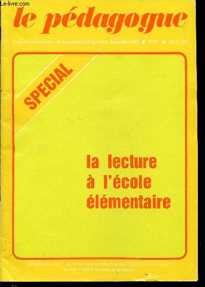 LE PEDAGOGUE N21 / SEPTEMBRE 1981 - Prolgomnes.- Dchiffrer, lire, savoir lire.- La comprhension des textes lus. - La lecture courante.- Exercices de lecture.- La lecture dansles diffrents cours. ETC.