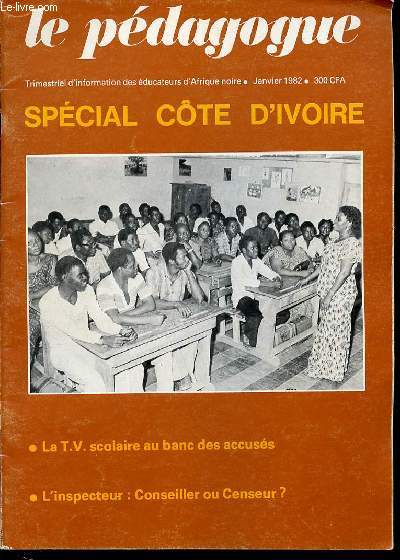 LE PEDAGOGUE SPECIAL COTE D'IVOIRE / JANVIER 1982 - EDITORIAL / COURRIER DES LECTEURS- REPORTAGE-Sminaire des Inspecteurs de l'Enseiqnement Primaire- Runion de la 23e session du Club d'Abidjan - DOSSIER - Sminaire sur la refonte des Programmes. ETC.
