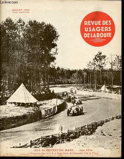 REVUE DES USAGERS DE LA ROUTE N198 / JUILLET 1934 / SERIE IV / 17 EME ANNEE - Discipline Routire, par G. Durand, p. 5.051. - Vacances, par H. Petit, p. 5.053. - Chronique du Contentieux, par E. Latouche et P. Vantroys, - Chronique Gastronomique / ETC.