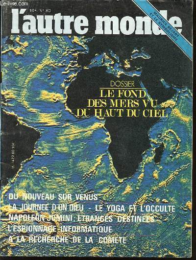 L'AUTRE MONDE N80 / MARS 1984 - Le Monde de demain ACTUALITE SCIENTIFIQUE ESPACE: Du nouveau sur Vnus par Ivan MOLIMARUH Le programme spatial de la NASA pour 8416 LES CARTES MENTALES: la mmoire des tres vivants par Julieann MILLER L'ESPIONNAGE ETC.