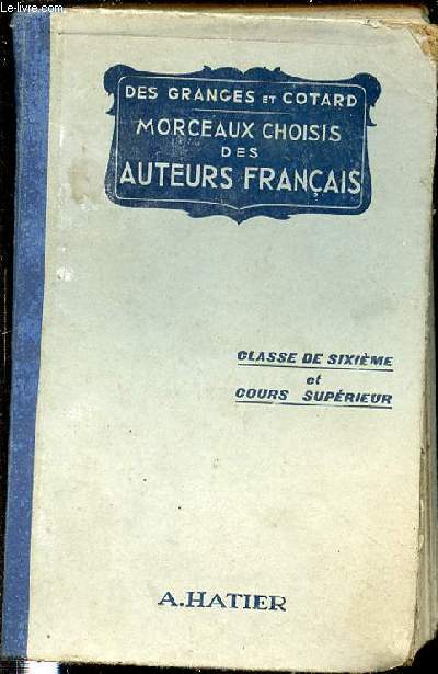 MORCEAUX CHOISIS DES AUTEURS FRANCAIS : LECTURES, EXPLICATION, RECITATION - CLASSE DE SIXIEME ET COURS SUPERIEUR.